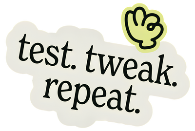test. tweak. repeat.